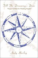 Till the Dreaming's Done: Poems Crafted for Thinking People 1413782329 Book Cover