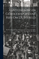 Aanteekeningen Gehouden Op Eene Reis Om De Wereld: Met Het Fregat De Maria Reigersberg En De Korvet De Pollux, in De Jaren 1824, 1825, En 1826, Met Platen 102163669X Book Cover