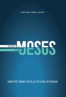 Reading Moses, Seeing Jesus: How the Torah Fulfills Its Goal in Yeshua 1941337910 Book Cover