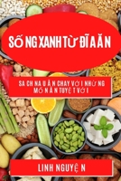 Số ng Xanh Từ Đĩ a Ă n: Sa ch Na u Ă n Chay Vớ i Nhừ ng Mố n Ă n Tuyệ t Vớ i 178381456X Book Cover