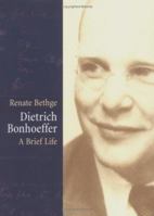 Dietrich Bonhoeffer: A Brief Life 0800636775 Book Cover