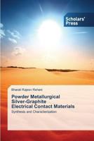 Powder Metallurgical Silver-Graphite Electrical Contact Materials 3639715985 Book Cover