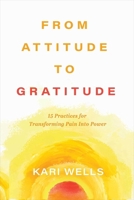 From Attitude to Gratitude 1637635222 Book Cover