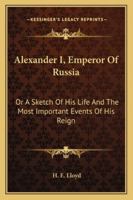 Alexander I., Emperor of Russia; 1163242128 Book Cover