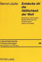 «Entdecke Dir Die Haeßlichkeit Der Welt»: Bedrohung, Deformation, Desillusionierung Und Zerstoerung Bei Jakob Van Hoddis 3631309872 Book Cover