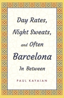 Day Rates, Night Sweats, and Often Barcelona In Between B0CNVCGTQW Book Cover