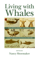 Living with Whales: Documents and Oral Histories of Native New England Whaling History 1625340818 Book Cover