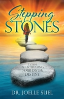 Stepping Stones: 7 Steps to Activating Your Divine Destiny 0978870034 Book Cover