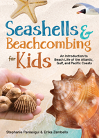 Seashells & Beachcombing for Kids: An Introduction to Beach Life of the Atlantic, Gulf, and Pacific Coasts 1647553237 Book Cover