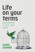 Life on Your Terms: Designing a life you love 1068564466 Book Cover