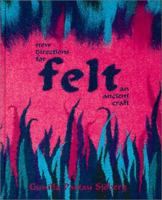 Felt: New Directions for an Ancient Craft 1883010179 Book Cover