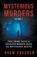 Mysterious Murders: True Crime Tales of Unsolved Murder Cases and Mysterious Deaths B0B3QFZ9N1 Book Cover