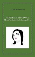 Hebephilia Syndrome: Men Who Desire Early Teenage Girls 1608727653 Book Cover