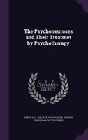The psychoneuroses and their treatmet by psychotherapy 1346826285 Book Cover