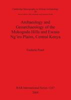 Archaeology and Geoarchaeology of the Mukogodo Hills and Ewaso Ng'iro Plains, Central Kenya (Cambridge Monographs in African Archaeology) 1841716073 Book Cover