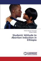 Students' Attitude to Abortion Induction in Ethiopia 3659557471 Book Cover
