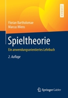 Spieltheorie: Ein Anwendungsorientiertes Lehrbuch 3658282789 Book Cover