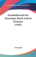 Eisenbahnrecht im Deutschen Reich und in Preu�en 1168424070 Book Cover