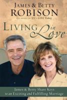Living in Love: Co-hosts of TV's LIFE Today, James and Betty Share Keys to an Exciting and Fulfilling Marriage 1400074584 Book Cover