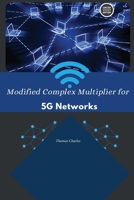 Modified Complex Multiplier for 5G Networks B0CV5Y3451 Book Cover