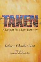 Taken: A Lament for a Lost Ethnicity 0595832873 Book Cover