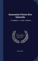 Innocentia Victrix Sive Genovefa: ... À Collegio S. J. Colon. Dedicata 1022655566 Book Cover