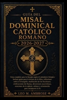 GUÍA DEL MISAL DOMINICAL CATÓLICO ROMANO 2026-2027: Guía completa para la liturgia según el calendario litúrgico Incluye guías para la lectura de la ... el Evangelio, meditación (Spanish Edition) B0HCWFJVY8 Book Cover