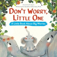 Don’t Worry Little One: A Little Book About Big Worries - Guide to Overcoming Anxiety - Helps Kids with Social Anxiety, Worry, & Nighttime Fears - An Emotions Book About Worry for Kids Ages 2-6 1957922877 Book Cover