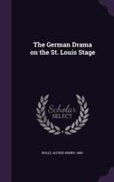 The German Drama on the St. Louis Stage 1354379306 Book Cover