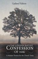 The London Baptist Confession of 1646: A Modern Version for the Church Today 1620206080 Book Cover