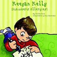 Keegan Kelly Discovers Allergies! 1420891553 Book Cover