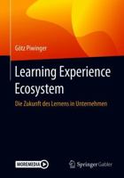 Learning Experience Ecosystem : Die Zukunft des Lernens in Unternehmen 3662626543 Book Cover