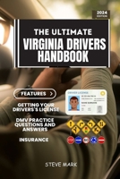 The Ultimate Virginia Drivers Handbook: A Study and Practice Manual on Getting your Driver’s License (CDL, CLASS C, CLASS D), DMV Practice Questions, Insurance, Road Signs, Safe Driving Tips B0CPVT53CD Book Cover