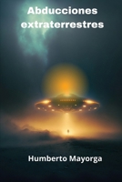 Abducciones Extraterrestres: Un mundo aparte B09TP971L8 Book Cover