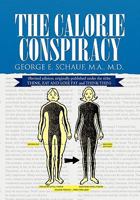 The Calorie Conspiracy 1450019048 Book Cover