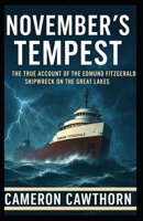 November’s Tempest: The True Account of the Edmund Fitzgerald Shipwreck on the Great Lakes B0FT1GRRCZ Book Cover