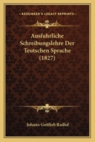 Ausführliche Schreibungslehre Der Teutschen Sprache... 1160802114 Book Cover