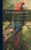 The Wyandottes: For The Fancier And For General Use 1021770280 Book Cover