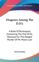 Diogenes Among the D.D.'s: A Book of Burlesques 1432520067 Book Cover