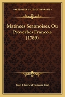 Matinées sénonoises ou, Proverbes François 1272855422 Book Cover