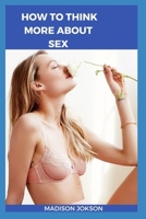 How to think more about sex B0CKTS5P7Y Book Cover