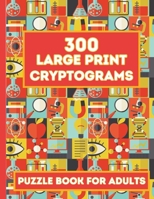 A Collection of Cryptogram Puzzles for Adults: Mind-Bending Cryptograms for Grown-Ups B0C51X2RZY Book Cover