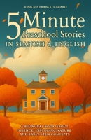 5 Minute Spanish Preschool Stories for Kids: A Bilingual Book About Science, Exploring Nature and Early STEM Concepts B0FFN57X4G Book Cover