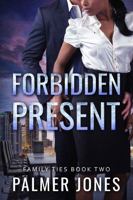 Forbidden Present: Family Ties Book Two 1733396888 Book Cover