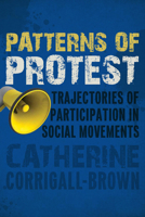 Patterns of Protest: Trajectories of Participation in Social Movements 0804786895 Book Cover
