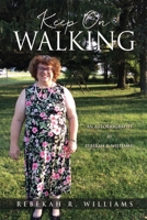Keep On Walking: An Autobiography by Rebekah R. Williams 1662862601 Book Cover