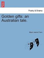 Golden Gifts: An Australian Tale 1241132763 Book Cover