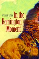 In the Remington Moment 0803230389 Book Cover