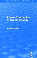 A New Companion to Greek Tragedy: A Handbook for Those Reading the Plays in Translation 0389203890 Book Cover