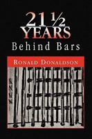 21 1/2 Years Behind Bars 1441572546 Book Cover